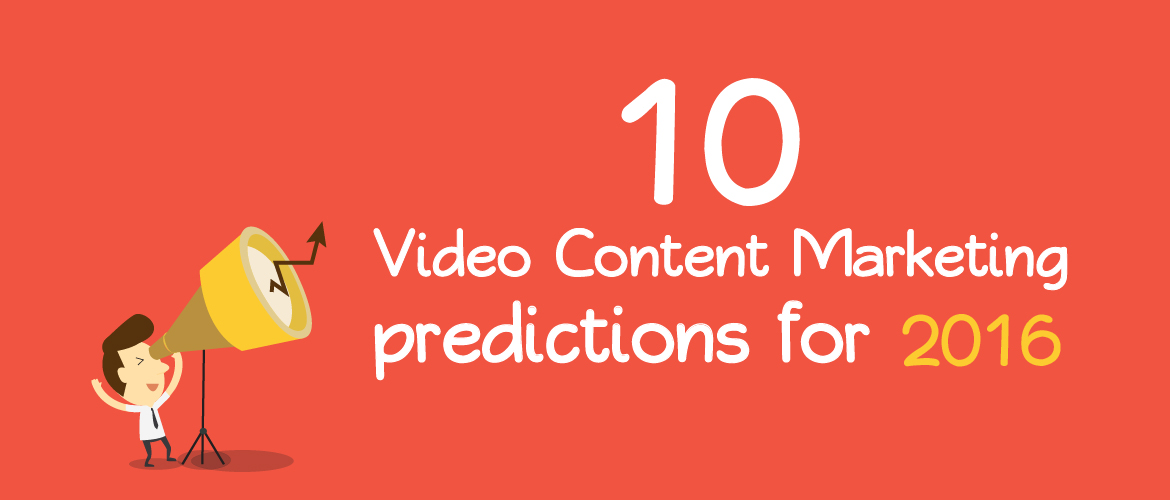 10 video content marketing predictions for 2016