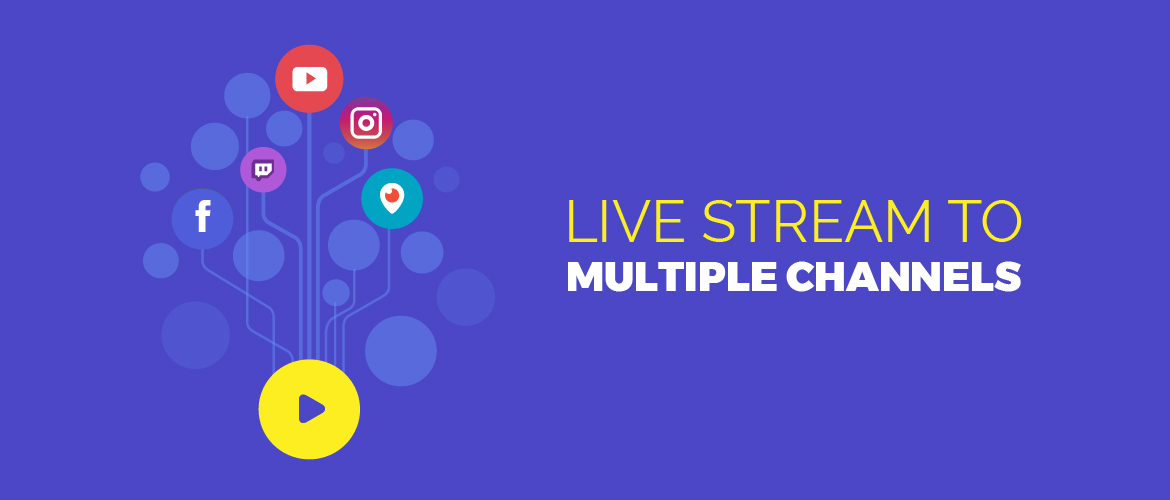 Live Stream to Multiple Channels