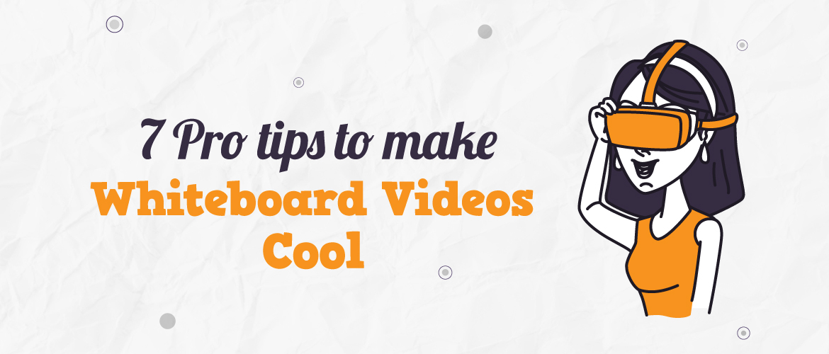 7 pro tips to make your whiteboard animation videos the coolest - Video  Making and Marketing Blog