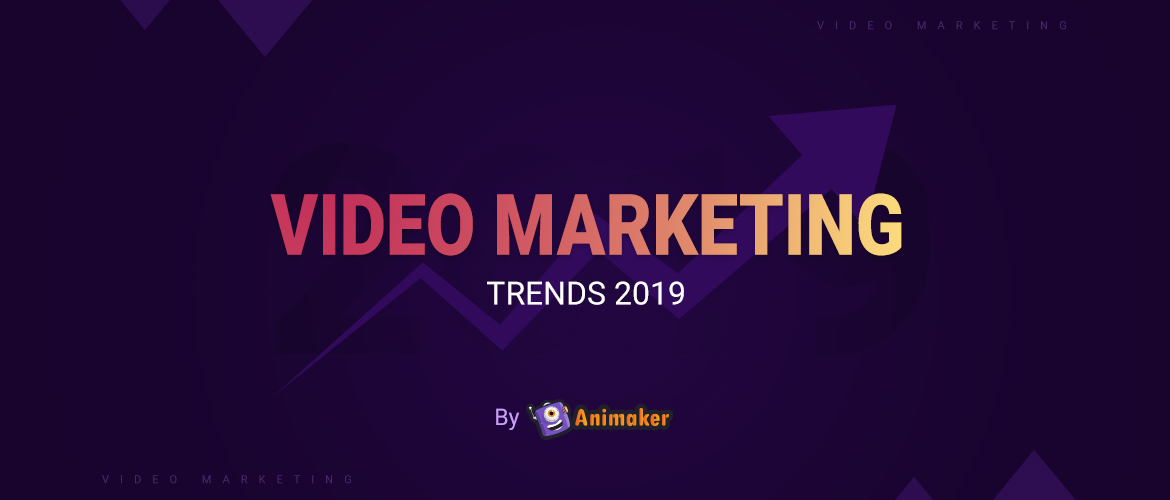 Video Marketing Trends- 2019