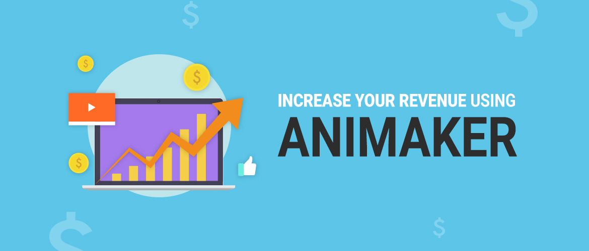Increase Revenue Using Animaker
