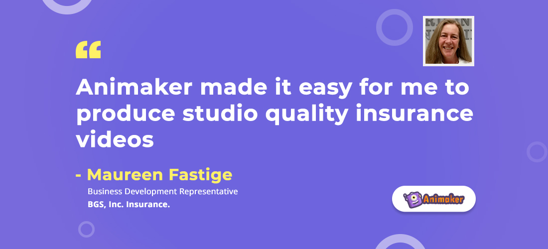 Animaker made it easy for me to produce studio quality insurance videos