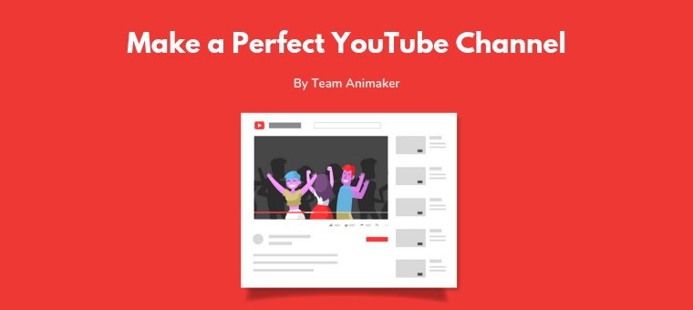 How to Make a Perfect  Channel: An Expert Guide - Animaker