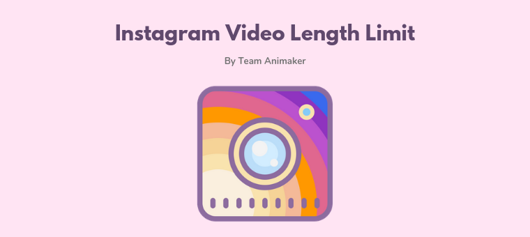 Instagram Video Length Guide 2023: Everything you need to know - Animaker