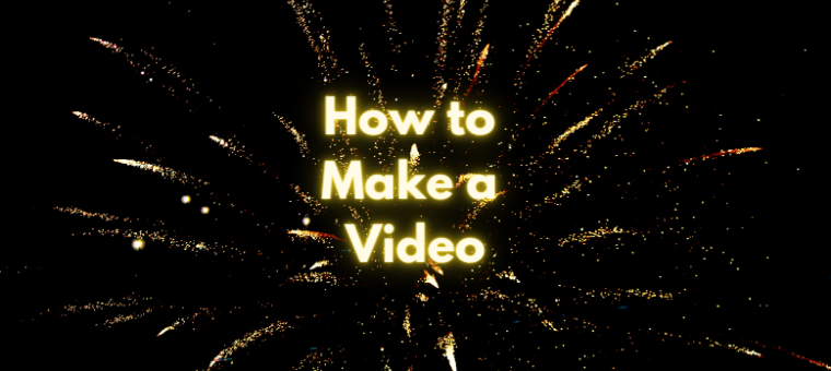 How to make a video