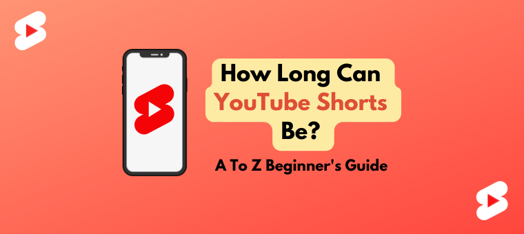 How Long Can YouTube Shorts Be A To Z Beginner's Guide