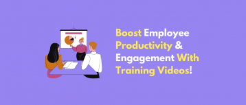 Boost Employee Productivity & Engagement With Training Videos