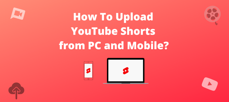 How To Upload YouTube Shorts from PC and Mobile? [A Step by step guide] -  Animaker