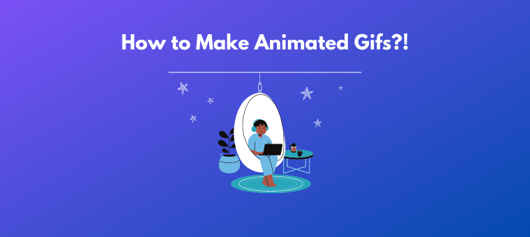 Best Ways to Make GIF Animation from