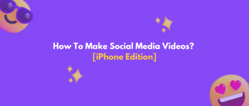How to make social media videos [iPhone Edition]