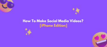How to make social media videos [iPhone Edition]