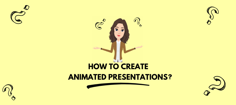 How to create animated presentations
