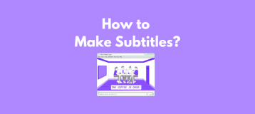 How to make subtitles - The Ultimate Guide
