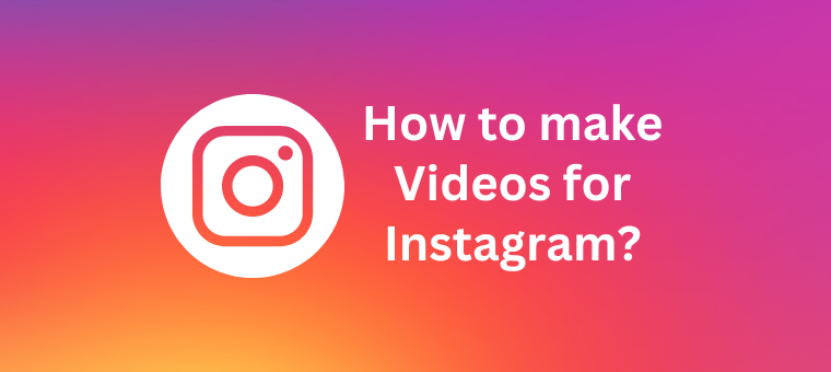 how to make creative videos for instagram