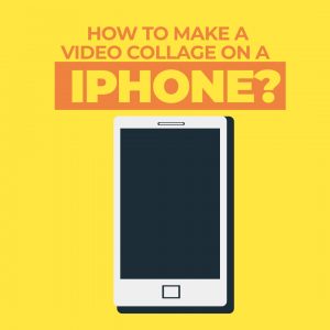 How to make a video collage on iPhone