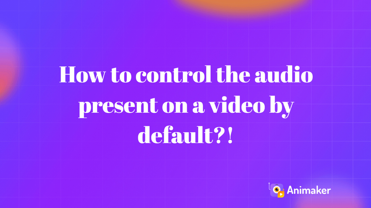 How to control the audio present on a video by default?!