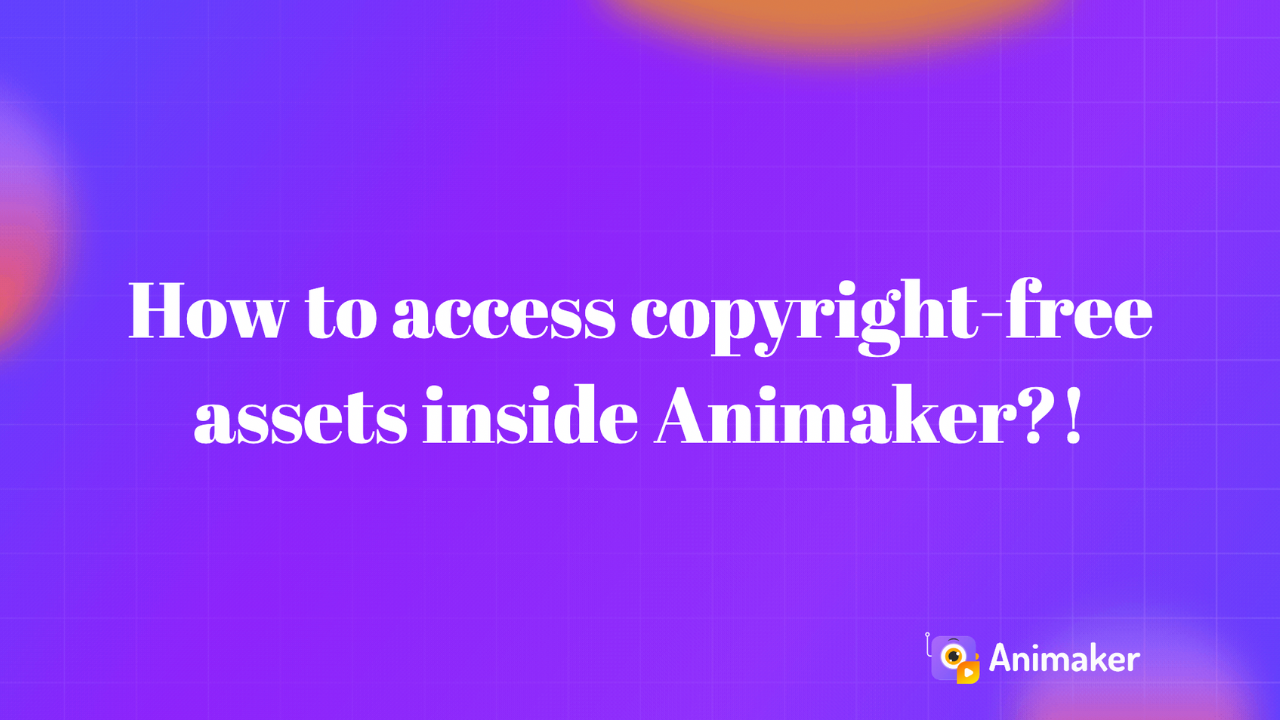 How to access copyright-free assets inside Animaker?!
