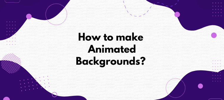 How to make animated backgrounds