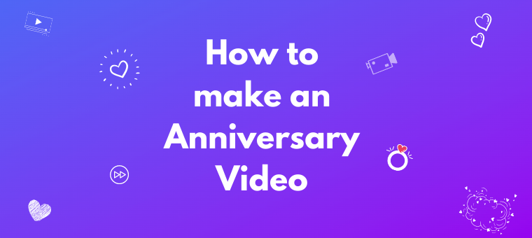 How to make a Cute Anniversary Video