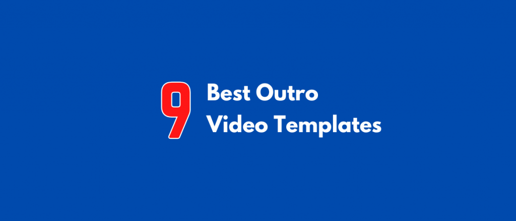 9 Best Outro video templates
