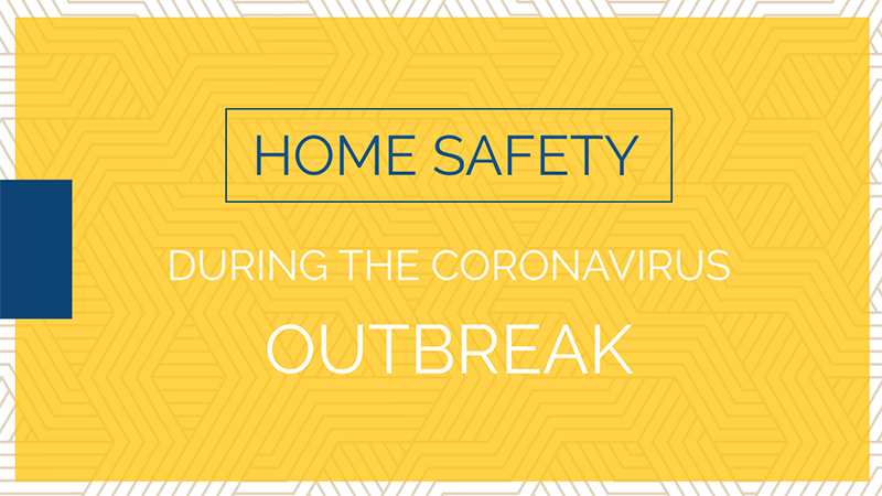 Home Safety during the Coronavirus Outbreak