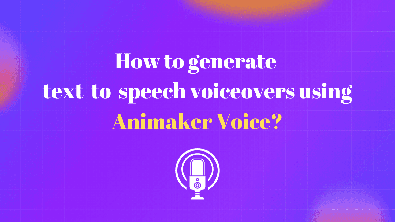 how-to-generate-text-to-speech-voiceovers-using-animaker-voice?-thumbnail-img